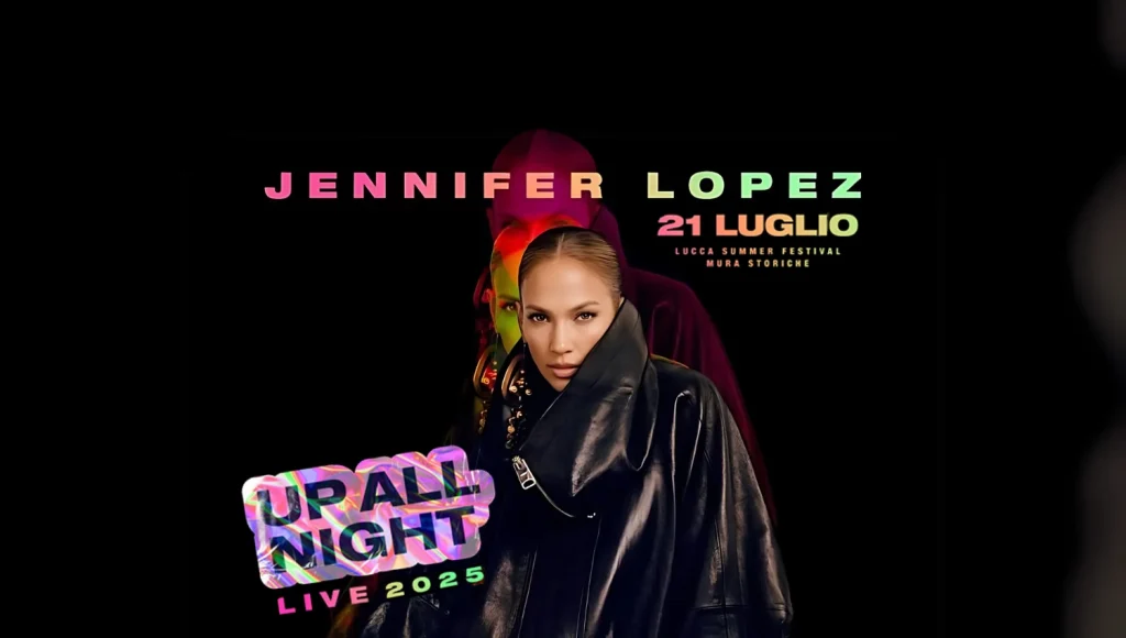 Jennifer Lopez in concerto al Lucca Summer Festival 2025: Info Concerto e Biglietti