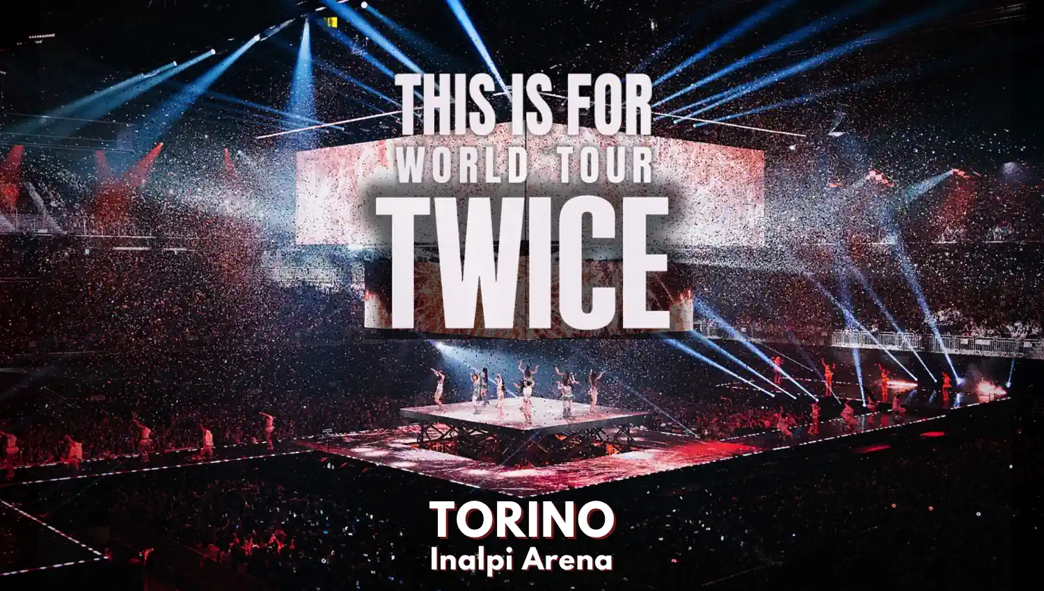 TWICE in concerto a Torino - Date, info e biglietti - THIS IS FOR WORLD TOUR 2026