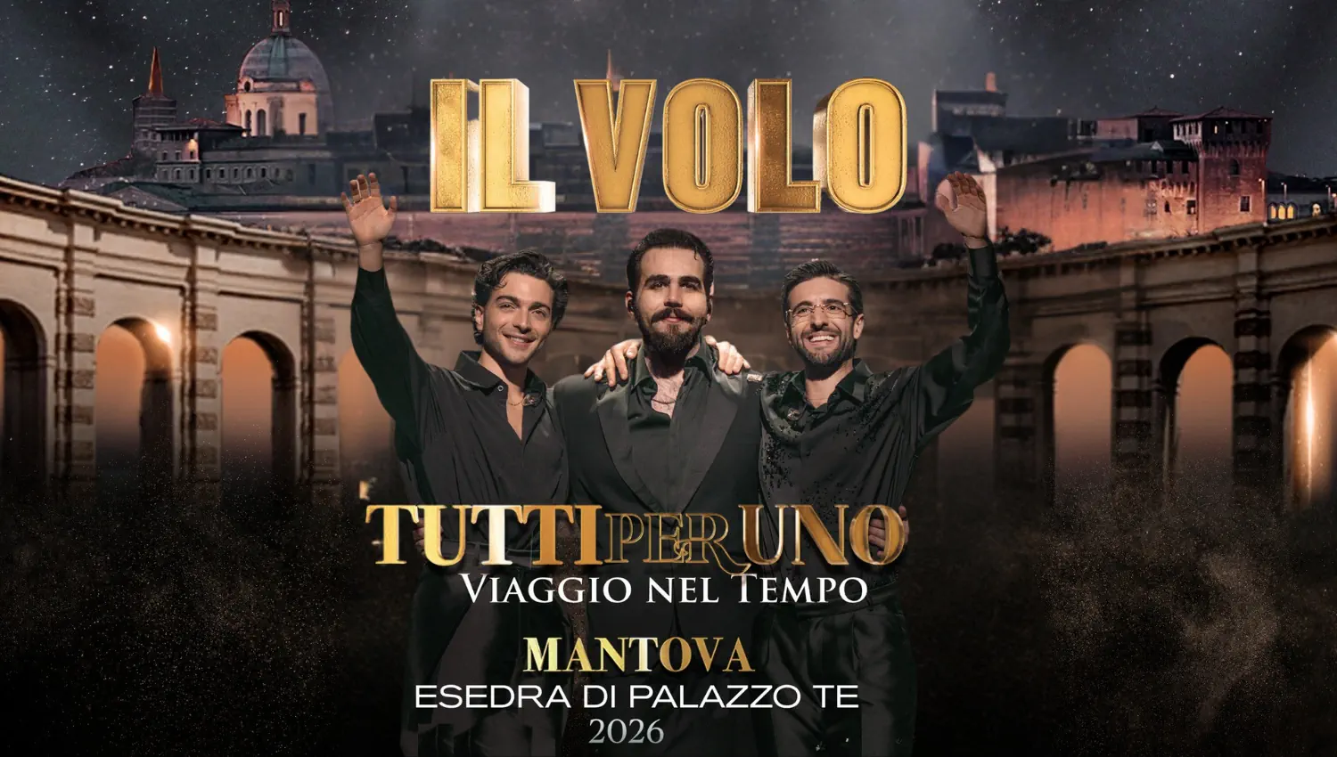 Il Volo in concerto a Mantova - Date, info e biglietti - Tutti per uno viaggio nel tempo 2026