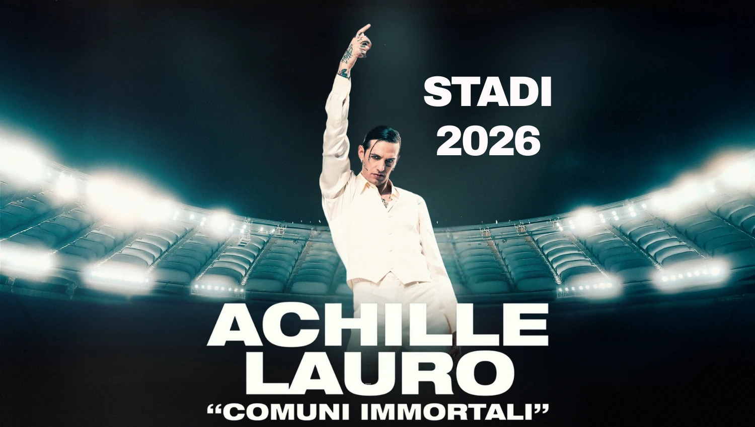 Achille Lauro in concerto - Date, info e biglietti Stadi 2026