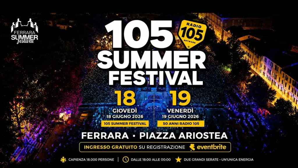 105 Summer Festival Ferrara 2026 - Il festival di Radio 105 fa tappa a Ferrara - Date info e biglietti