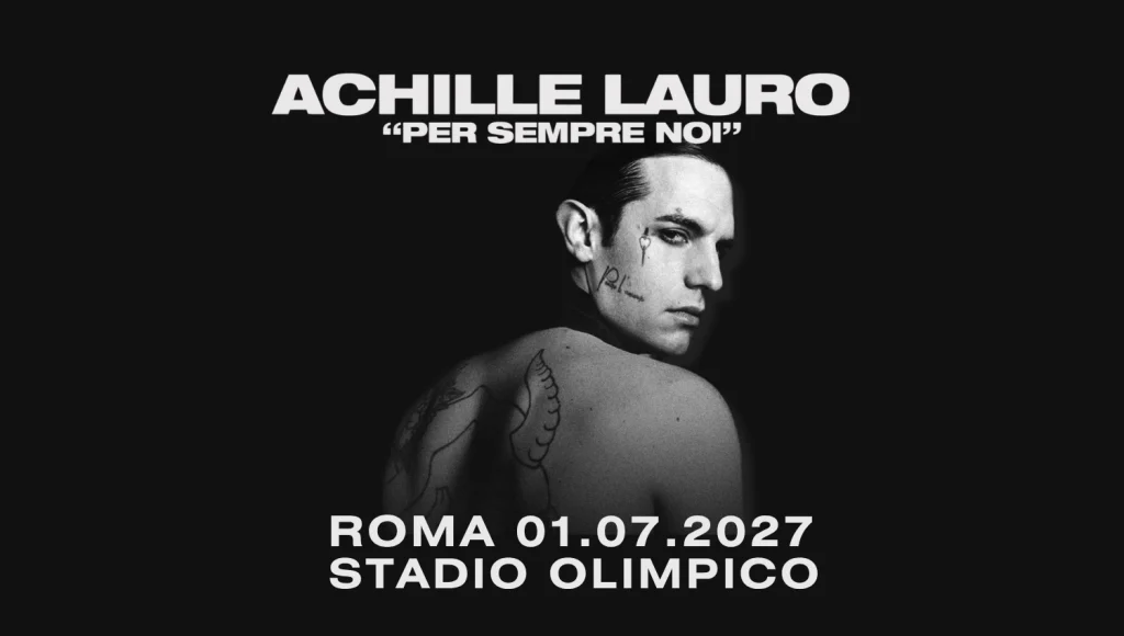Achille Lauro in concerto a Roma allo Stadio Olimpico con Per Sempre Noi 2027 seconda data - Data, info e biglietti